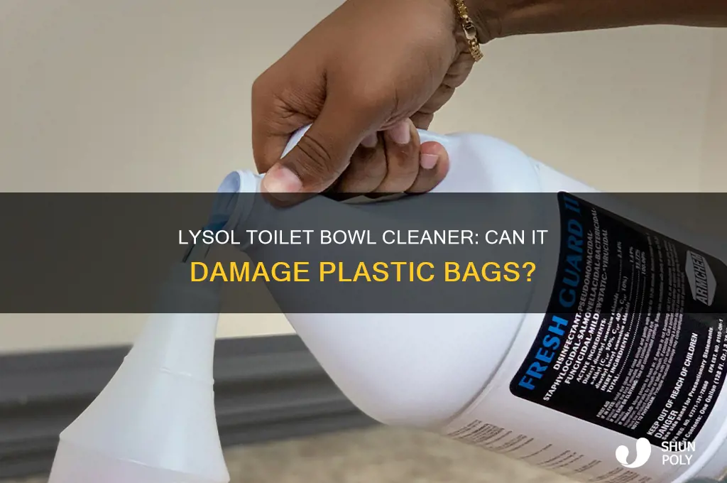 will lysol toilet bowl cleaner eat through a plastic bag