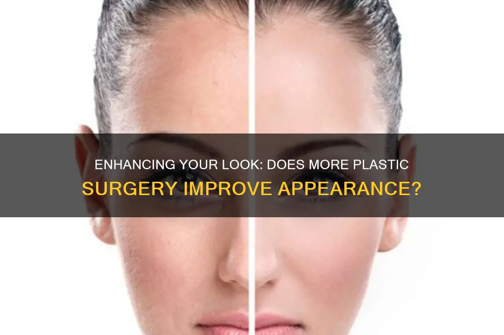 will more plastic surgery help my appearance