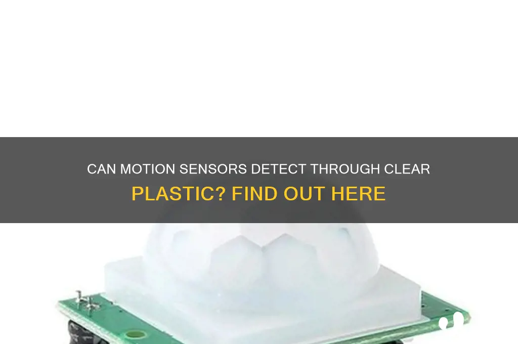 will motion sesor work through clear plastic