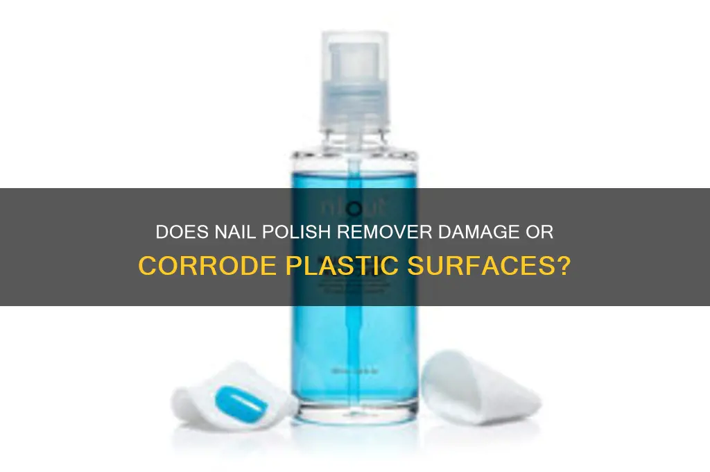 will nail polish remover corrode plastic