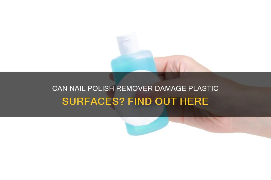 will nail polish remover eat through plastic