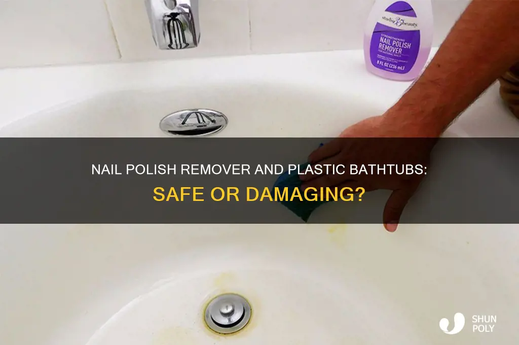 will nail polish remover hurt a plastic bathtub