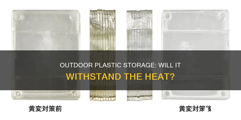 will outdoor plastic storage containers break down in the heat