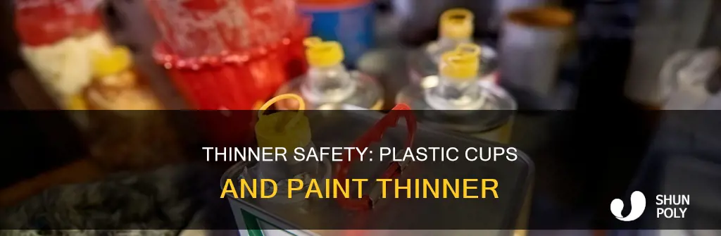 will paint thinner eat through a plastic cup