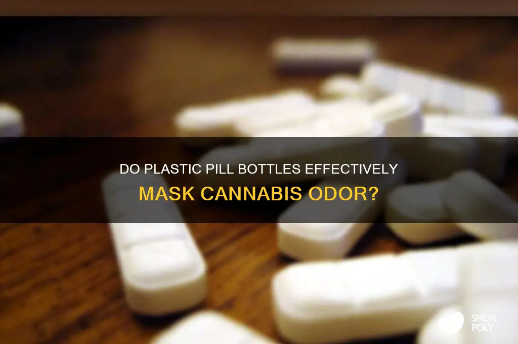 will plastic pill bottles contain pot stink