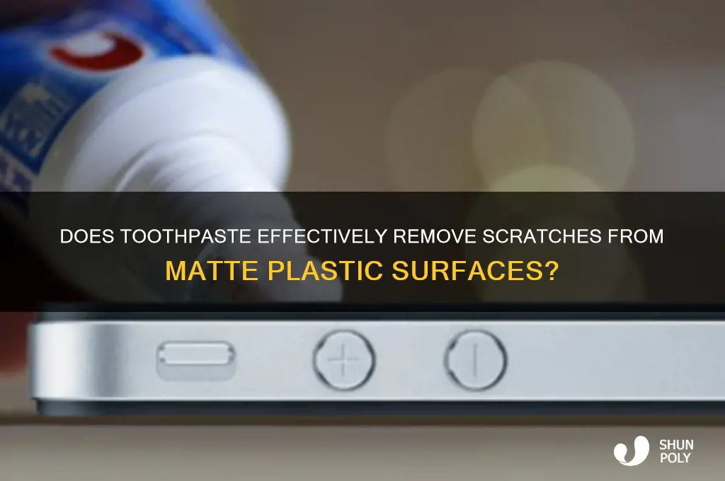 will toothpaste get rid of scratches on matte plastic