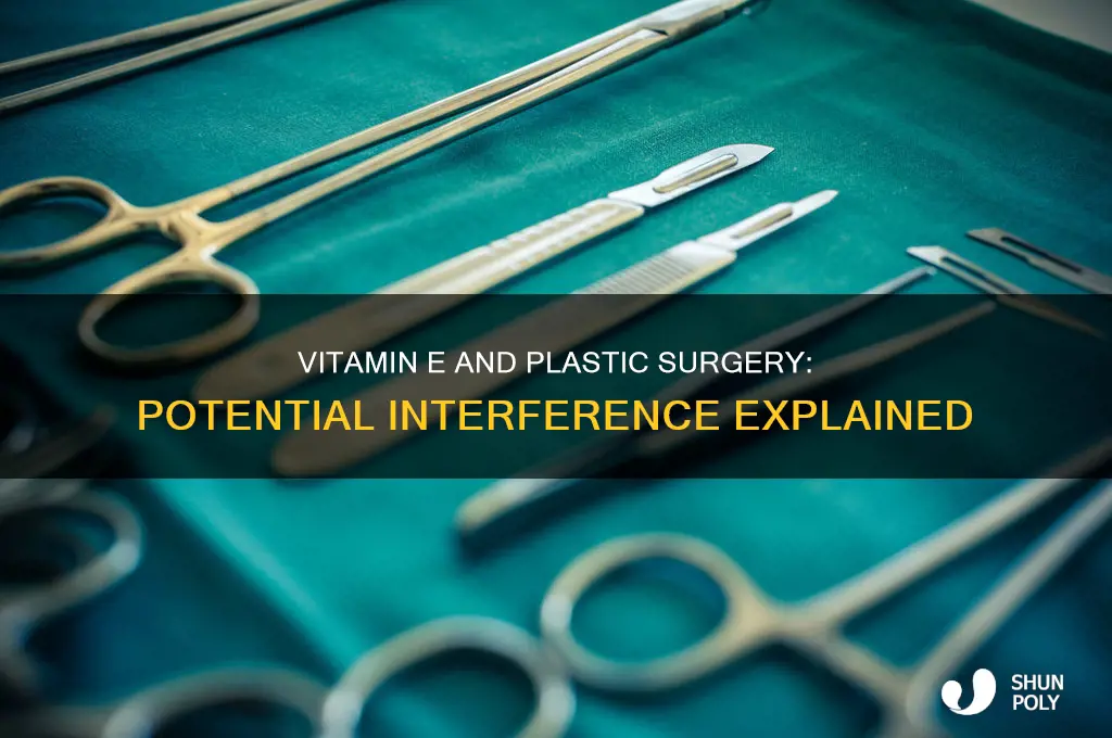will vitamin e interfere with plastic surgery